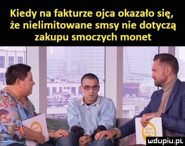 kiedy na fakturze ojca okazało się że nielimitowane sasy nie dotyczą zakupu smoczych monet mdupiij pl