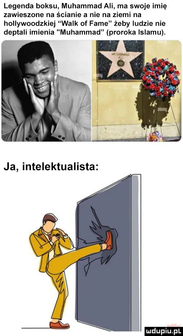 legenda boksu muhammad ali ma swoje imię zawieszone na ścianie a nie na ziemi na hollywoodzkiej walk of fame żeby ludzie nie deptali imienia muhammad proroka islamu. ludu iu. l