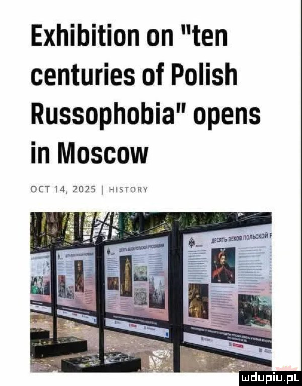 exhibition on ten centuries of polish russophobia owens in moskow