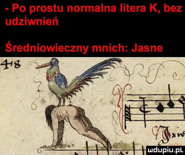 po prestu normalna litera k bez udziwnień średniowieczny mnich jasne