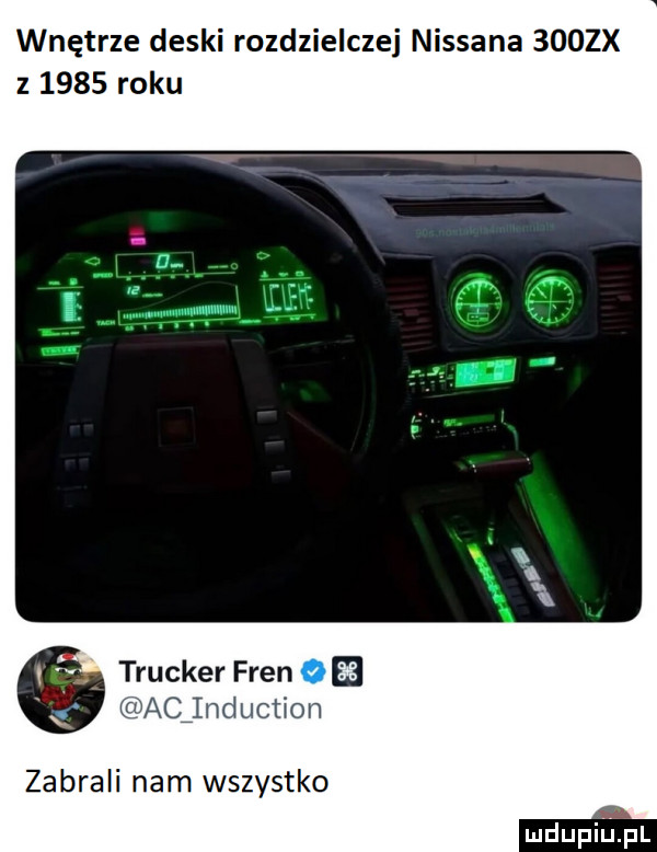 wnętrze deski rozdzielczej nissana  oozx z      roku trucker faen ci acjnduction zabrali nam wszystko ludupiul