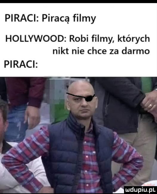 piraci pirają filmy hollywood robi filmy których nikt nie chce za darmo piraci w i qx amdupiupl