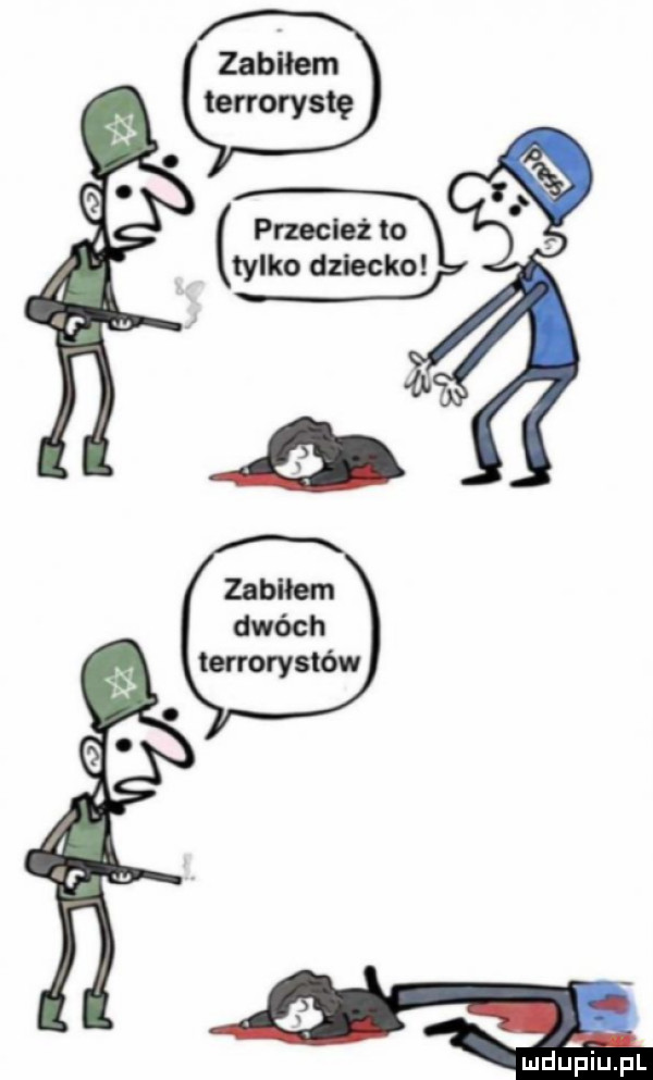 zabiłem tenorystę przecież to tylko dziecko terrorystów ludu piupl