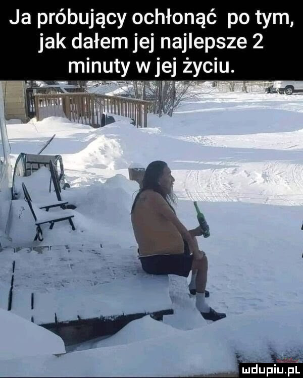 ja próbujący ochłonąć po tym jak dałem jej najlepsze   minuty w jej żynu. lduﬁiuﬁl