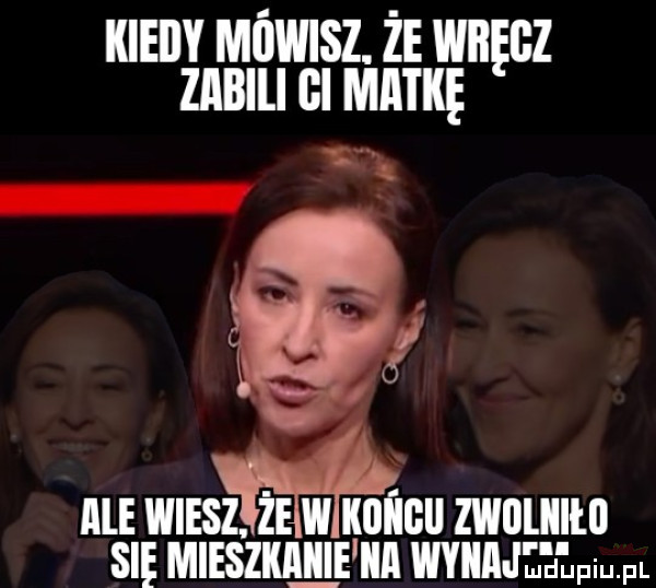 kieiiy mleisz. że wiięgz zabili gi mitre i ale wiesz że w koi  ii zwiilllllll się mieszkaęe ilii wyiimeepwl