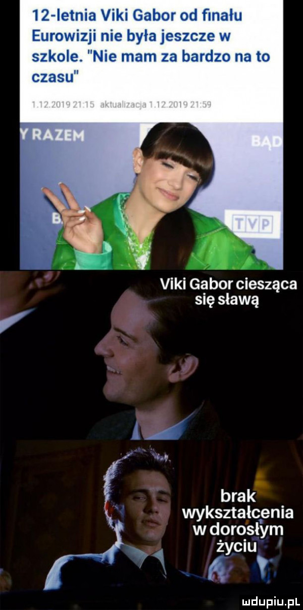 iemia vidi gabor od finału eurowizji nie była jeszcze w szkole. nie mam za bardzo na to czasu vidi gabor ciesząca się skawą brak wyksztalcenia w dorosłym życiu r