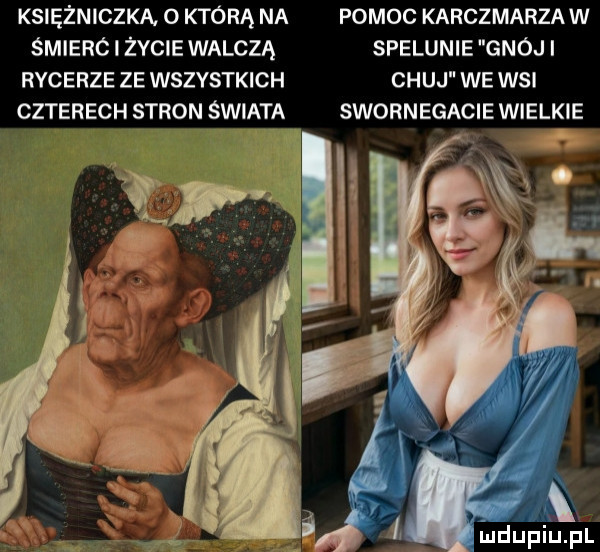 księżniczka. o którą na pomoc karczmarzów śmieró i życie walczą spelunie gnóji rycerze ze wszystkich chuj we wsi czterech stron świata swornegacie wielkie