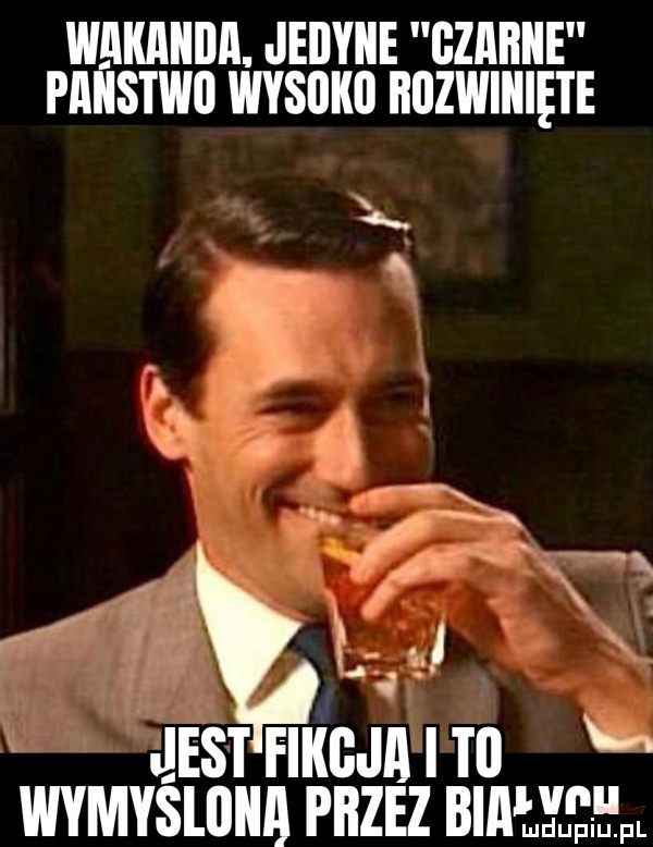 wakaiiiia. jedyne gzabiie pmistwi wysoki buzwiiiiete f       eeg ia i ti wymysliiiia przez białyęhfl