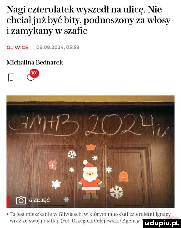nagi czterolatek wyszedł na ulicę. nie chciał już być bity podnoszony za włosy i zamykany w szafie                 michalina bednarek iżiq to jest mieszkanie w thncach w którym mieszkał czteroletni ignacy wrazzeswmq matką. fdlgrzegorz celejewskl agencja ludupi l