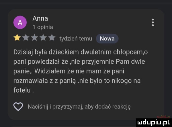 anna i opinia tydzień temu nowa dzisiaj byka dzieckiem dwuletnim chiopcemp pani powiedział ze nie przyjemnie pam dwie panie. widzialem że nie mam że pani rozmawiała z z panią nie było to nikogo na fotelu. naciśnij i przytrzymaj aby dodać reakcję