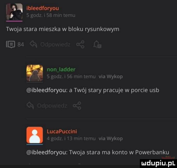 ibleedłoryou twoja stara mieszka w bloku rysunkowym nonjadder ibleedforyou a twój stary pracuje w porcie usb p lucapuccim ibleedforyou twoja stara ma konto w powerbanku