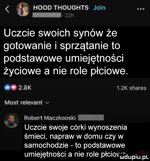 hoodthoughts juin uczcie swoich synów że gotowanie i sprzątanie to podstawowe umiejętności życiowe a nie role płciowe. zek    k shares most relevant v q robert maczkooski uczcie swoje córki wynoszenia śmieci napraw w domu czy w samochodzie to podstawowe umiejętności a nie role mam edwin