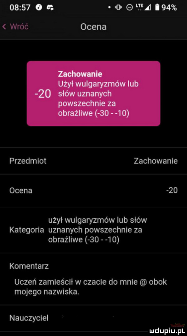 o o     fca i   wróć ocena przedmiot zachowanie ocena    użyi wulgaryzmów lub sków kategoria uznanych powszechnie za obraźliwe       komentarz uczeń zamieścił w czacie do mnie obok mojego nazwiska. nauczyciel