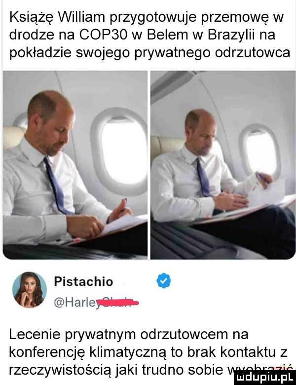 książę william przygotowuje przemowę w drodze na cop   w belem w brazylii na pokladzie swojego prywatnego odrzutowca   pistachio a hacle lecenie prywatnym odrzutowcem na konferencję klimatyczną to brak kontaktu z rzeczywistością jaki trudno sobie w