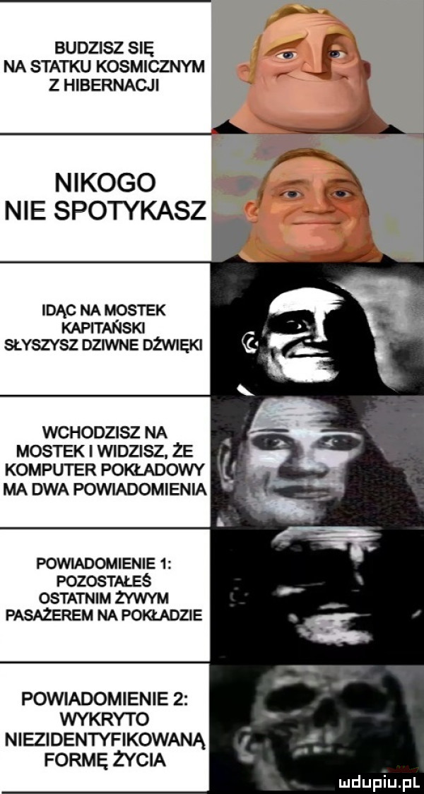 budzisz się i na statku kosmicznym k z hibernacji ą nikogo nie spotykasz idąc na mastek kapitanski słyszysz dziwne dźwięk wchodzisz na mostek i widzisz że komputer pokładowy ma dwa powiadomienia powiadomienie   pozostmes ostatnim zywym pasazerem na pokladzie powiadomienie   wykryto niezidentyfikowaną formę zycia