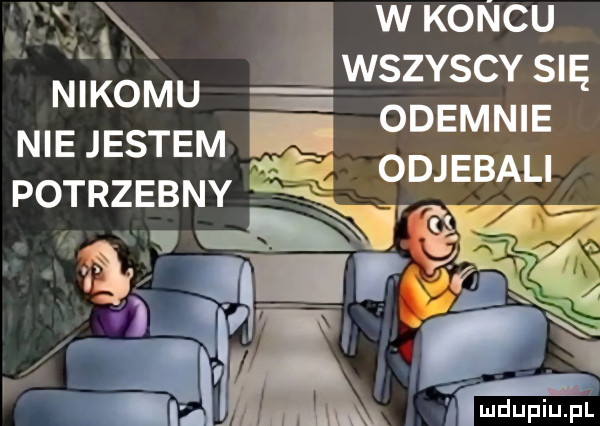 w koncu r i nikomu wszyscy się nie jestem         potrzebny x ix a wdupiu pl