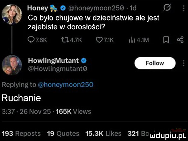 hondy ﬂ o honeymoohqbo wd. co było chujowe w dzieciństwie ale jest zajebiste w dorosłości o max u   m   mx li   w e   howlingmutant. howiingnmixmto replymg to honeymoonqsd ruchanie         niv       k vwcws     reposts    quotes     k limes     bc