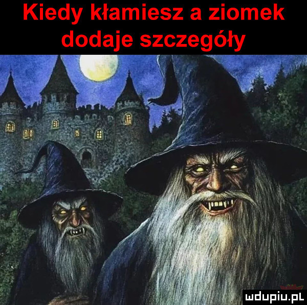 kiedy kłamiesz a ziomek dodaje szczegóły w w