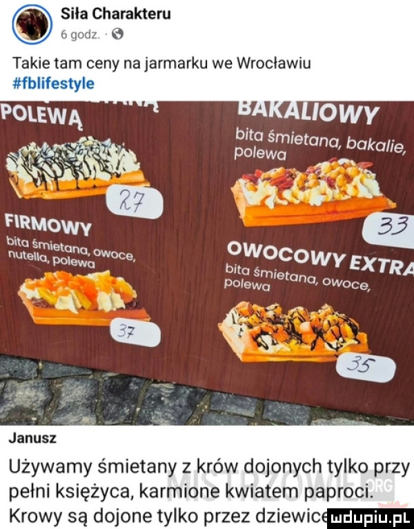 bito śmiem. pol ewo no baka le. wy edt gśfirgtetd o owoce ra. iv a janusz używamy śmietany z krów dojonych tylko przy pełni księżyca karmione kwiatem paproci. krowy są dojone tylko przez dziewc ludupiu pl