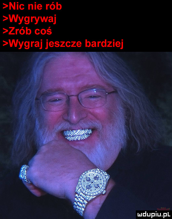 nic nie rób wy rywki zrób coś wygraj jeszcze bardziej