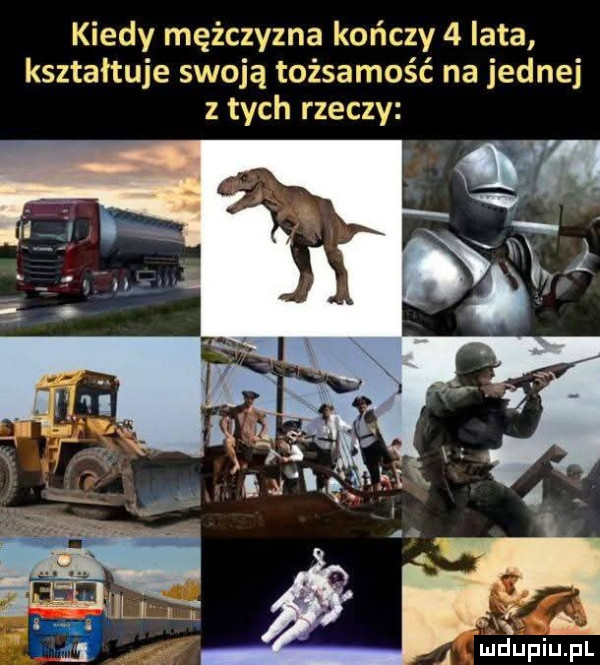 kiedy mężczyzna kończy   lata kształtuje swoją tożsamość na jednej z tych rzeczy a