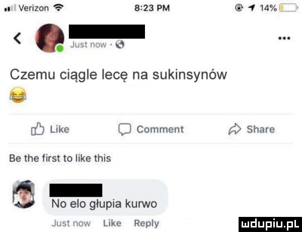 verizon      pm     . jxmx w.   czemu ciągle lecę na sukinsynów like d comment stare be tee fiest to like tais no elo głupia kurwo mw. mv. like repry ludupiu