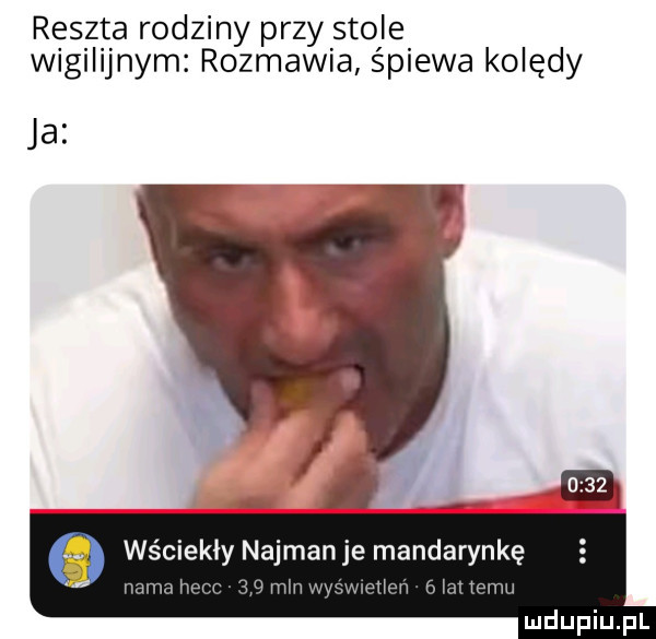 reszta rodziny przy stole wigilijnym rozmawia śpiewa kolędy ja ws eksy najman je mandarynkę m a mi iritih