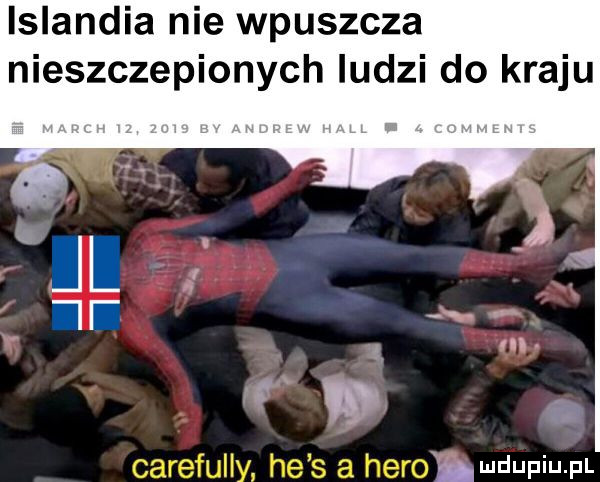 islandia nie wpuszcza nieszczepionych ludzi do kraju jl i n carefully he s a heroergludupiupl