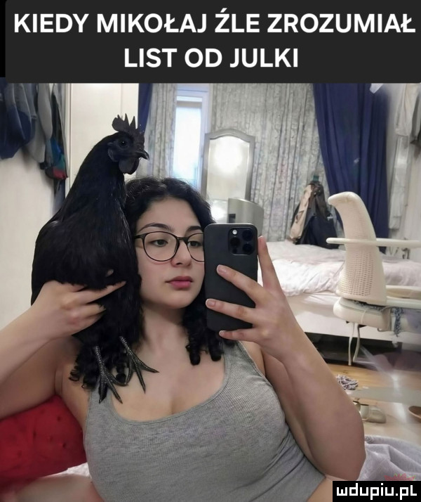 kiedy mikołaj żre zrozumiał list od julki w u