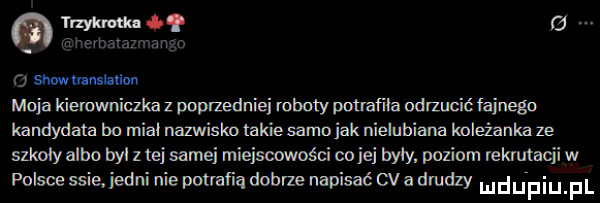 trzykrotna w o show translation moda kiemwninzka z poprzedniej roboty panama ndnucié fajnego kandydata bo miał nazwisko mnie samo jak nielubiana knleianka ze sńmły albo byl z tai slima miejscowości corei były poziom rekmtacii w polsce ssie. iedni nie potrafią dobrze napisać cv a drudzy mdurpiupl