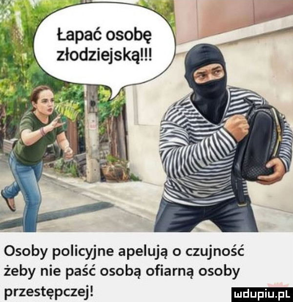 łapać osobę złodziejską osoby policyjne apelują o czujność żeby nie paść osobą ofiarną osoby przestępczej