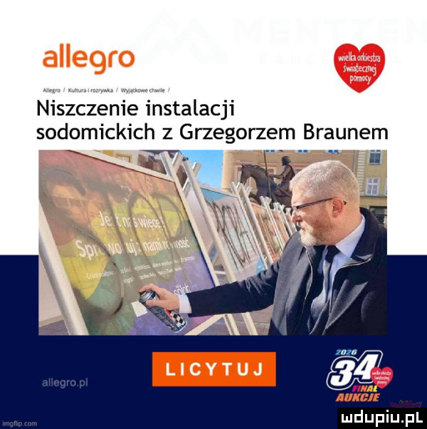 niszczenie instalacji sodomickich z wgrzegorzem. braunem