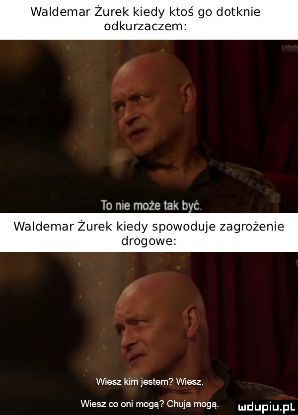 waldemar żurek kiedy ktoś go dotknie odkurzaczem to nie może tak być waldemar żurek kiedy spowoduje zagrożenie drogowe wiesz kim jestem wiesz. wiesz co oni mogą chuja mogą