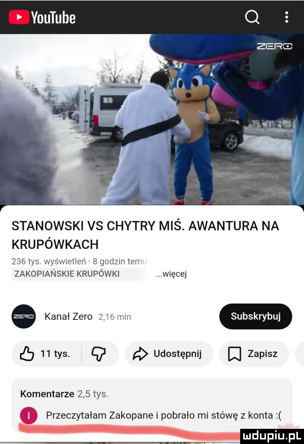 stanowski vs chytry miś. awantura na krupówkach     ys wyśmeneń a godzmlen zakopianskie krupówki wwecej kanał zero    mm subskrybuj    tys. q udostępnij d zapisz komentarze     tys.   przeczytałam zakopane i pobrała mi stówę z konta m