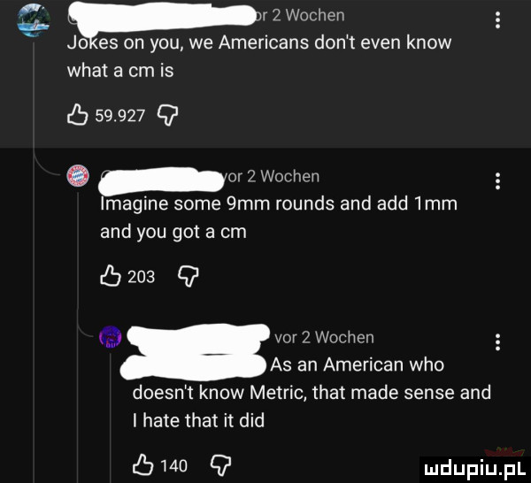 pur   wochen jo es on y-u we americans don t eden know wiat a cm is        q.  r  wochen imagine some  mm rounds and agd  mm and y-u got a cm      q var   wochen as an american who doesn t know memo tran made senie and i hate trat it ddd ó mu