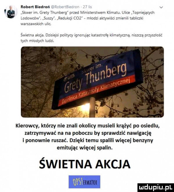 rnbenlledren v skwer m. grew thunberq men mmlslefsiwem xhnam um tcpmejatyzh y kmml co mlcdzl sklywlsu zmlemll tael cla lancwmw s wavszawsklm uląc seans a qa   mm pahwcy gac u a maszwve khmawma mszczą pwszlcsc tym mmaym muz kierowcy który nie znali akollcy musieli krążyć po osiedlu zatnymvwać na na poboczu by sprawdzić nawigację i ponownie ruszać. dzięki temu spali lęcej bemyny emitując więcej spalin. świetna akcja