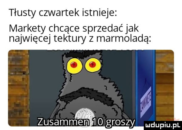 tłusty czwartek istnieje markety chcące sprzedać jak najwięcej tektury z marmoladą zusamme   groszy dufqul