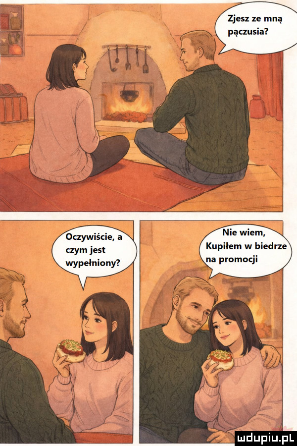 zjesz ze mną pąuusia nie wiem kupiłem w biedrze na promocji oczywiście. a czym jest wypełniony