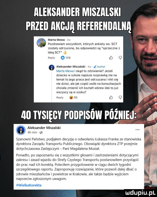 aleksander misziilski przed akcję beeebendaliię mana mewa pnzdrawmm wszysmm nawa mw ws sar wstaw odvzucnną o mmm są spvzerme mes sar    a b g oueksandermsmskx mm marla mewa ma w zduwmmw jem adm w sakom mm vozdrawkę me. lemat w eon peace es odrzucana mk mę me um de yak cze c osob na konsmlacyach chams men c u mm wbrew we. m wz wszyscy są w mew w    b q    tysięcy pnnplsńw pflżnej alwa mlszalskl szanowm pańcrwn pod q sm deryue n odwołam mława hanka ze wuwua dyvektova zavzadu transportu pubhcznego obuwwzk dyrektora zw pneuma dowmaasowa iastepnym pam magda eda m m zakresu zasad mazku do siew zyslego tvanspnrlu postanawiam wamp do prac nad m korekta mmm przygomwnme wquu dwor tygodni smegmowego vaponu zaprnponule mzwmzame które pozwu dam dbac o mam e mmslkańrów powmwe w krakow ale mm błam wanem k   napvzemw zgłoszonym uwagom w e kadmem panama pozapumamusuezwszysmm gmsam zastrzezenmm dnlyaacym ą