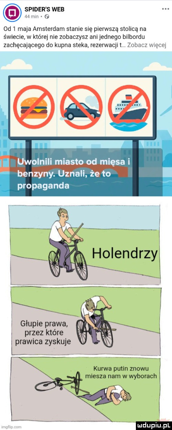 spider s web   mm  d   maja amsterdam stanie się pierwszą stolicą na świecie w której nie zobaczysz ani jednego bilbordu zachęcającego do kupna sieka rezerwacji l. zobacz wnęce g uwolnili miasto od mięsa i benzyny. uznali że to propaganda głupie prawa przez które prawica zyskuje kurwa putin znowu miesza nam w wyborach