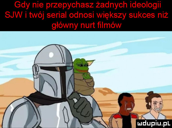 gdy nie przepychasz żadnych ideologii saw i twój serial odnosi większy sukces niż główny nurt filmów