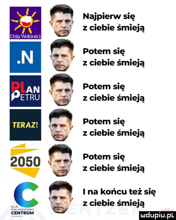 najpierw się z ciebie śmieją   um   wolnrn gi potem się z ciebie śmieją   potem się z ciebie śmieją potem się z ciebie śmieją an petru g a r potem się z ciebie śmieją n o u  o     i na kor idu też się z ciebie śmieją bl