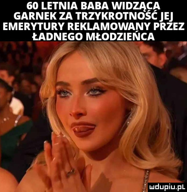 letnia baba widząca garnek za trzykrotnosc e emerytury reklamowany przez ładnego młodzieńca