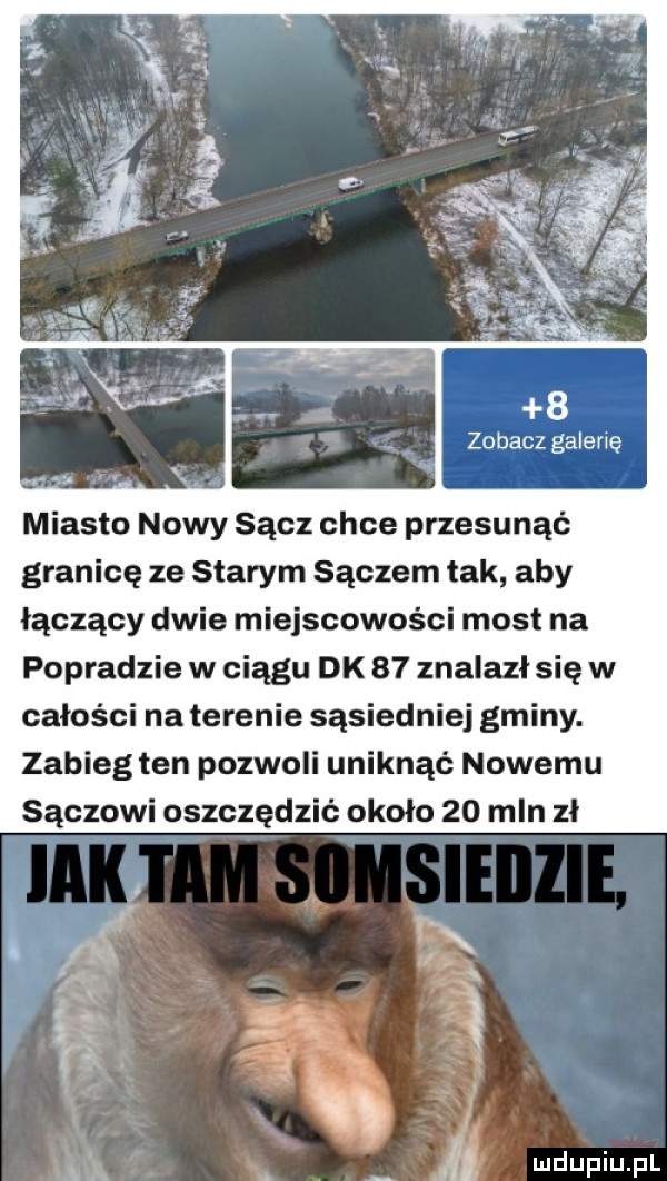 zobacz galerię miasto nowy sącz chce przesunąć granicę ze starym syczem tak aby łączący dwie miejscowości most na popradzie w ciągu dk    znalazł się w całości na terenie sąsiedniej gminy. zabieg ten pozwoli uniknąć nowemu siczowi oszczędzić około    mln zł