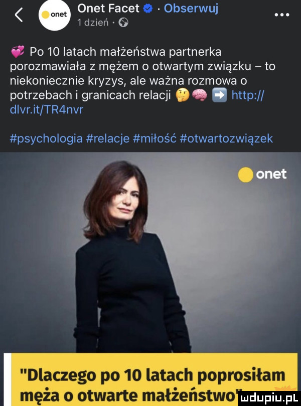 e onet facet. i dzień po    latach małżeństwa partnerka porozmawiała z mężem o otwartym związku to niekoniecznie kryzys ale ważna rozmowa o potrze ch i granicach relacji q. dlaczego po    latach poprosiłam męża o otwarte małżeństwo