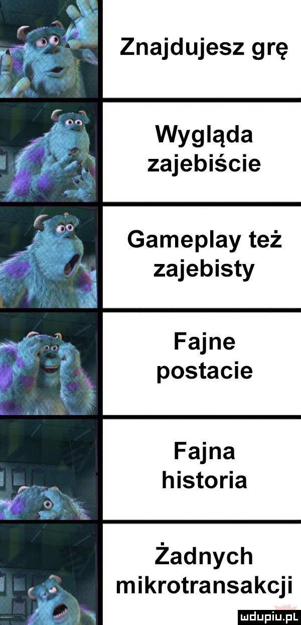 znajdujesz grę wygląda zajebiście gameplay też zajebisty fajne postacie fajna historia żadnych mikrotransakcji