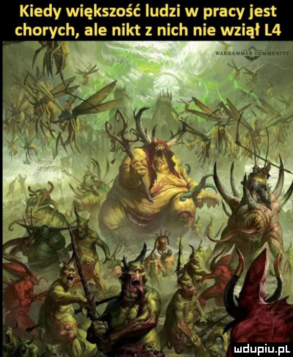 kiedy większość ludzi w pracy jest chorych ale nikt z nich nie wziął l