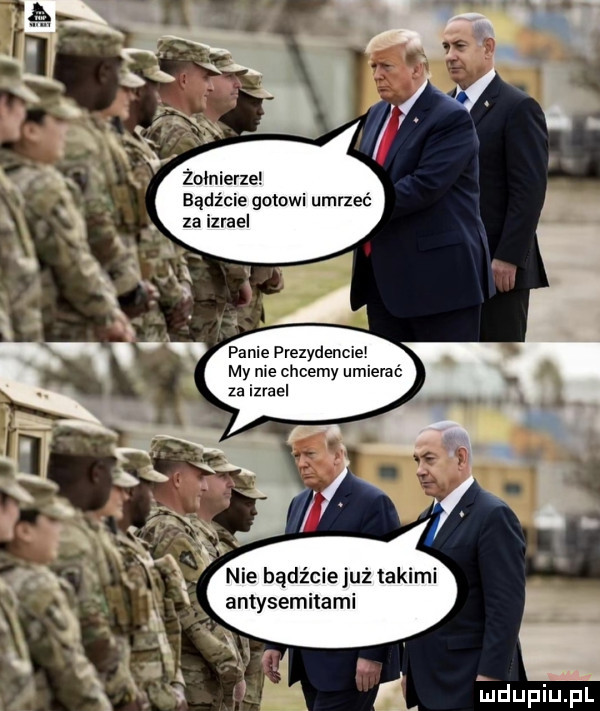 żołnierze bądźcie gotowi umrzeć za izrael panie prezydencie my me chcemy umierac za izrael nie bądźcie już takimi antysemitami