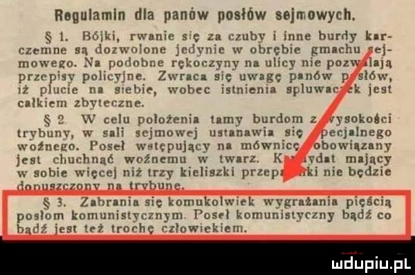 heuulamln dla panów posłów sajmewych.  . m im rwanir s e za um i mne burdy k rr zrmnc     don mam jmhnic w obrębie gm chu wy muuezu. n podobne rękoczyny nn uli y-ie polu ila pncpm polilvi ne anc mę uwagę pinów r stow. iz iilie na swhie wobec islnienla s uw r l inst calkiem llnvcxlnr   v cam pełnieniu my burdom z ysokcdrl lrybunv w sali sejmem mmm. się e niego długu. l ocel ii icpujacy nl mównicę obowiązany ell rliui hnaé woznemu w nam k vdu mljacy w some więcej niż lezy kieliszki prlcp. l. nie będzie lam man mi irvhun b  . luhrlnxn komukolmęk uygrnznmu plęsth posłom komuniki mym i obeł komunisnuny bądź co hm h s ei irorhc fllnwlrkmm