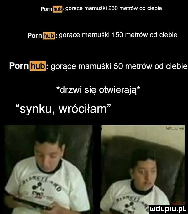 pom gorące mamuśki     metrów od ciebie poen gorące mamuśki     metrów od ciebie poram gorące mamuśki    metrów od ciebie drzwi się otwierają synku wróciłam